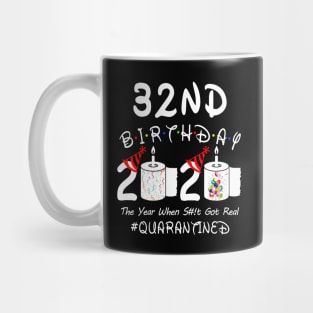 32nd Birthday 2020 The Year When Shit Got Real Quarantined Mug